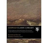 The Philobiblon of Richard de Bury. Edited from the Best Manuscripts and Translated into English