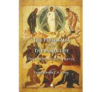 The Philokalia and the Inner Life: On Passions and Prayer