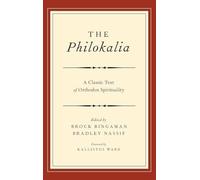 The Philokalia: Exploring the Classic Text of Orthodox Spirituality