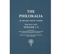 The Philokalia Volumes 1 - 5 The FULL Text