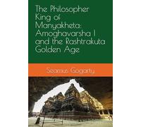 The Philosopher King of Manyakheta: Amoghavarsha I and the Rashtrakuta Golden Age