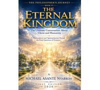 THE PHILOSOPHER’S JOURNEY Book VI THE ETERNAL KINGDOM: The Ultimate Conversation About Christ and Humanity