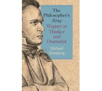 The Philosopher’s Ring-Wagner as Thinker and Dramatist: 260 (Studies in German Literature Linguistics and Culture)