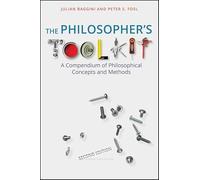 The Philosopher′s Toolkit: A Compendium of Philosophical Concepts and Methods (Wiley Desktop Editions)