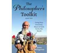 The Philosopher’s Toolkit: Using Your Creativity, Heart & Tools to Fix the World