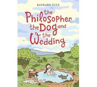 The Philosopher, the Dog and the Wedding : The story of one of the first female philosophers