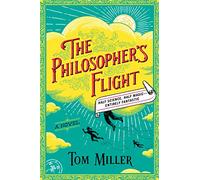 The Philosopher's Flight: A Novel: Volume 1 (The Philosophers Series)