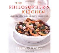 The Philosopher's Kitchen: Recipes from Ancient Greece and Rome for the Modern Cook