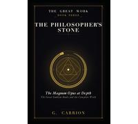 The Philosopher's Stone: The Magnum Opus at Depth: 3 (The Great Work)