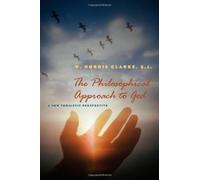 The Philosophical Approach to God: A New Thomistic Perspective by W. Norris Clarke (2007-03-01)