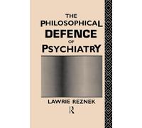 The Philosophical Defence of Psychiatry (Philosophical Issues in Science)