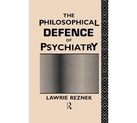 The Philosophical Defence of Psychiatry (Philosophical Issues in Science)