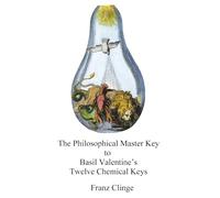 The Philosophical Master Key: Basil Valentine’s Twelve Chemical Keys