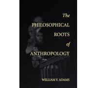 The Philosophical Roots of Anthropology: Volume 86 (Lecture Notes)