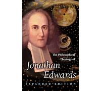 The Philosophical Theology of Jonathan Edwards – Expanded Edition