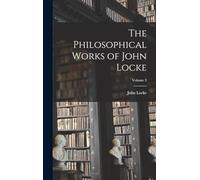 The Philosophical Works of John Locke; Volume 2