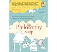 The Philosophy Foundation: The Philosophy Shop (Paperback): Ideas, Activities and Questions to Get People, Young and Old, Thinking Philosophically