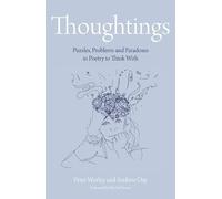 The Philosophy Foundation: Thoughtings- Puzzles, Problems and Paradoxes in Poetry to Think With
