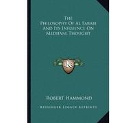 [(The Philosophy of Al Farabi and Its Influence on Medieval Thought)] [Author: Robert Hammond] published on (September, 2010)
