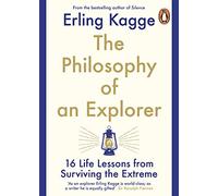 The Philosophy of an Explorer: 16 Life-lessons from Surviving the Extreme (Paperback) - Erling Kagge Book