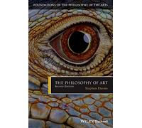 The Philosophy of Art, 2nd Edition (Foundations of the Philosophy of the Arts)