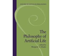 The Philosophy of Artificial Life – Oxford Readings in Philosophy – Oxford University Press