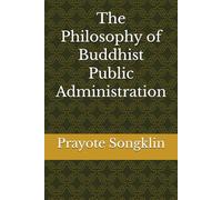 The Philosophy of Buddhist Public Administration