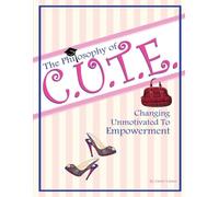 The Philosophy of C.U.T.E.: Changing Unmotivated to Empowerment