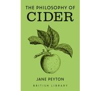 The Philosophy of Cider: 12 (British Library Philosophies)