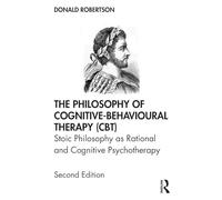 Philosophy of Cognitive-Behavioural Therapy CBT by Robertson & Donald