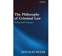 The Philosophy of Criminal Law: Selected Essays