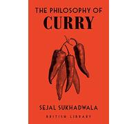 The Philosophy of Curry: 10 (British Library Philosophies)