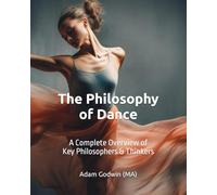 The Philosophy of Dance: A Complete Overview of Key Philosophers & Thinkers