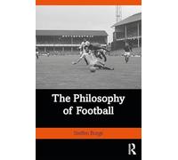 The Philosophy of Football (Ethics and Sport)