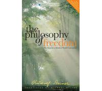 The Philosophy of Freedom: The Basis for a Modern World Conception (Classic Translations)