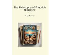 The Philosophy of Friedrich Nietzsche (Classic Books)