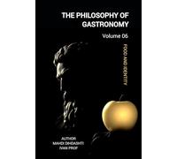 THE PHILOSOPHY OF GASTRONOMY - VOLUME 06: FROM ORIGINS TO MODERNISM - Food and Identity (THE PHILOSOPHY OF GASTRONOMY - FROM ORIGINS TO MODERNISM)