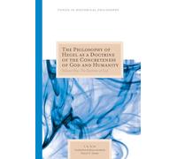The Philosophy of Hegel as a Doctrine of the Concreteness of God and Humanity: The Doctrine of God (Topics in Historical Philosophy): 1