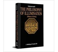 THE PHILOSOPHY OF ILLUMINATION -(Hikamat al-Ishrāq by Shihāb al-Dīn al-Suhrawardī)