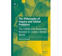 The Philosophy of Inquiry and Global Problems: The Intellectual Revolution Needed to Create a Better World
