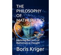 THE PHILOSOPHY OF MATHEMATICS: Exploring the Limits of Mathematical Thought (SCIENCE AND COSMOS)
