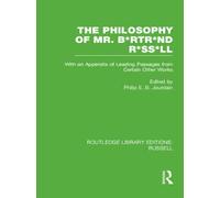 The Philosophy of Mr. B*rtr*nd R*ss*ll : With an Appendix of Leading Passages from Certain Other Works. A Skit.