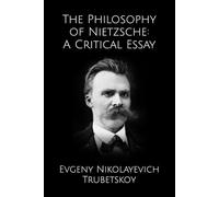 The Philosophy of Nietzsche: A Critical Essay