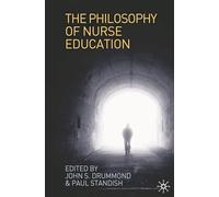 The Philosophy of Nurse Education: Towards a Philosophy of Nursing and Healthcare Professional Education