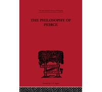 The Philosophy of Peirce : Selected Writings