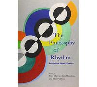 The Philosophy of Rhythm: Aesthetics, Music, Poetics