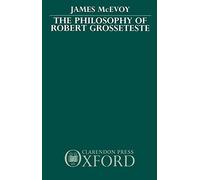The Philosophy of Robert Grosseteste