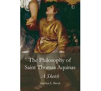 The Philosophy of Saint Thomas Aquinas: A Sketch