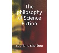 The philosophy of Science Fiction