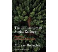 The Philosophy of Social Ecology: Essays on Dialectical Naturalism